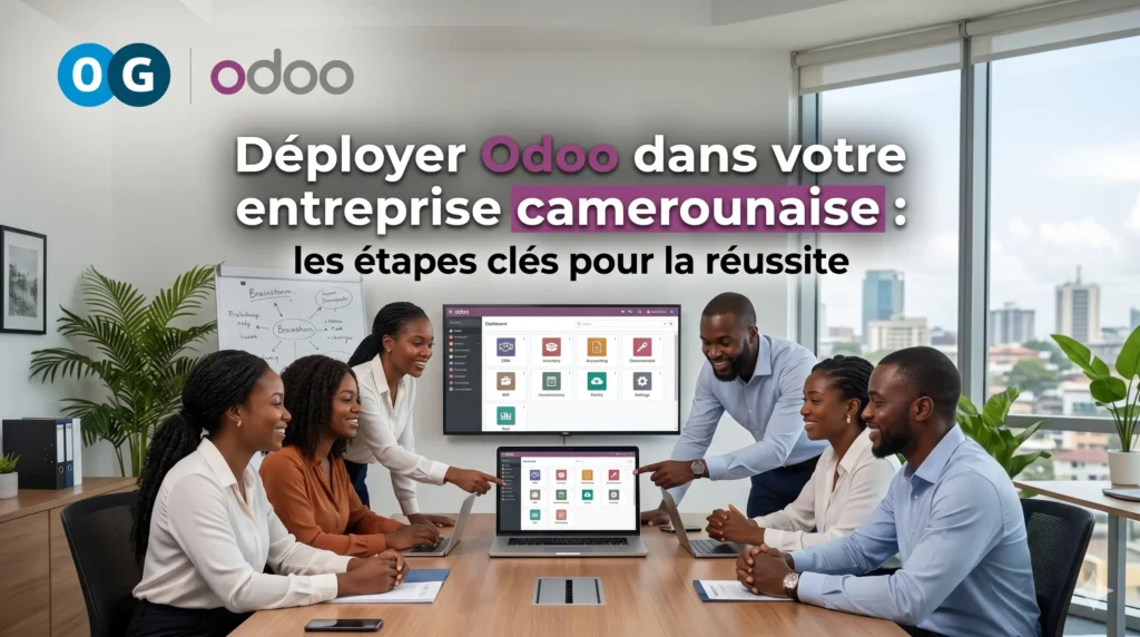 Déployer Odoo dans votre entreprise camerounaise : les étapes clés pour la réussite